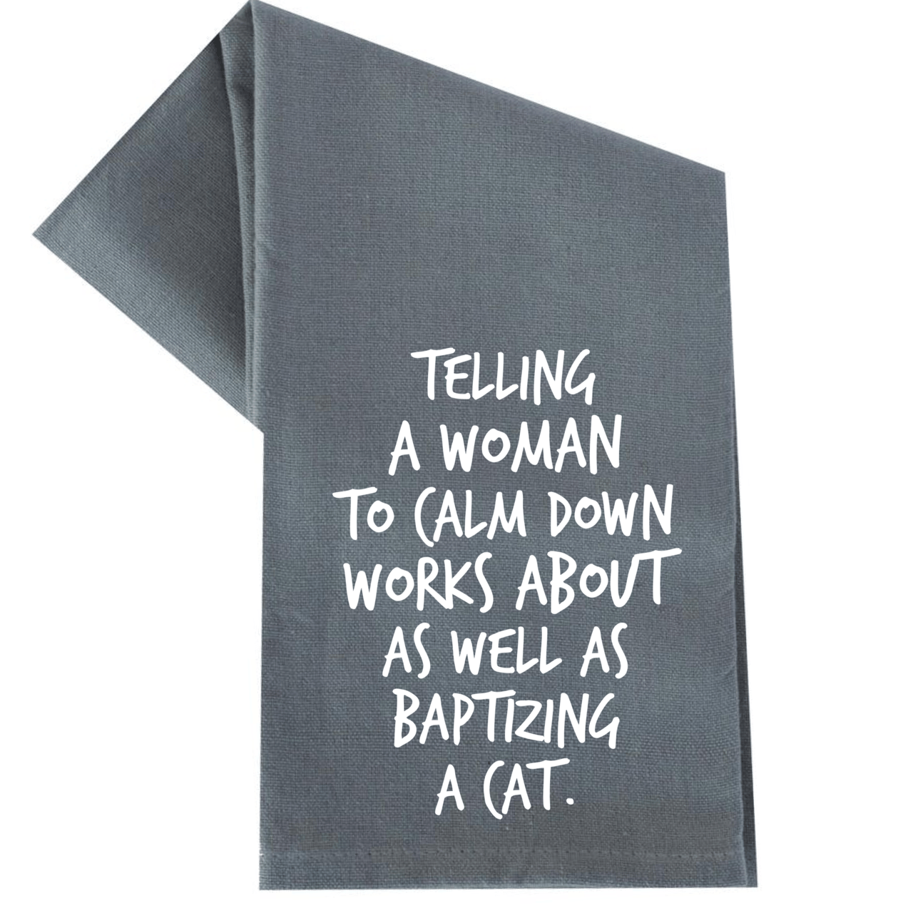 TELLING A WOMAN TO CALM DOWN TEA TOWEL