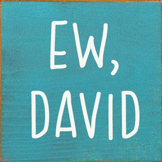 Ew David (Schitt's Creek) Wood Sign
