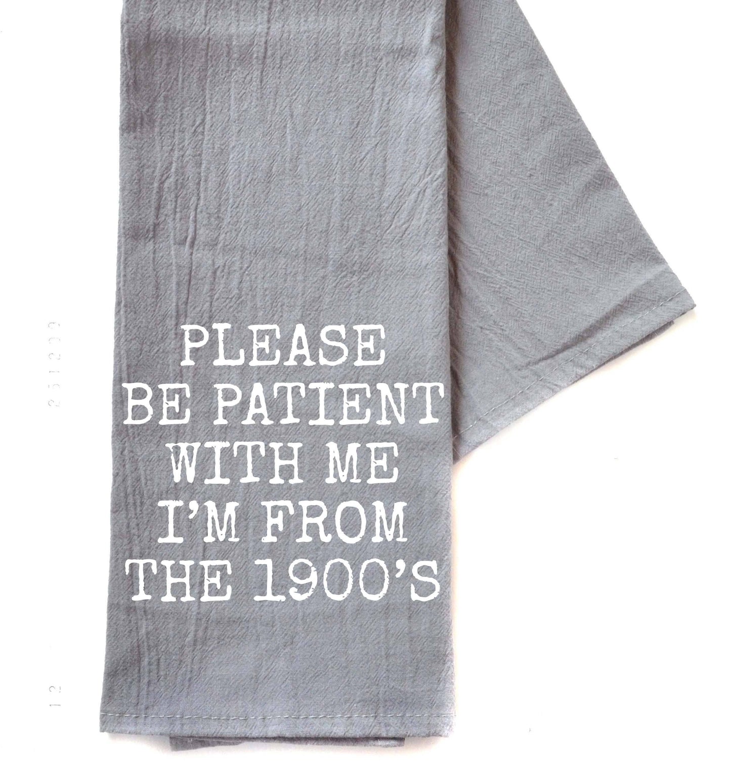 Be Patient With Me I'm From Gray Funny Tea Towels in