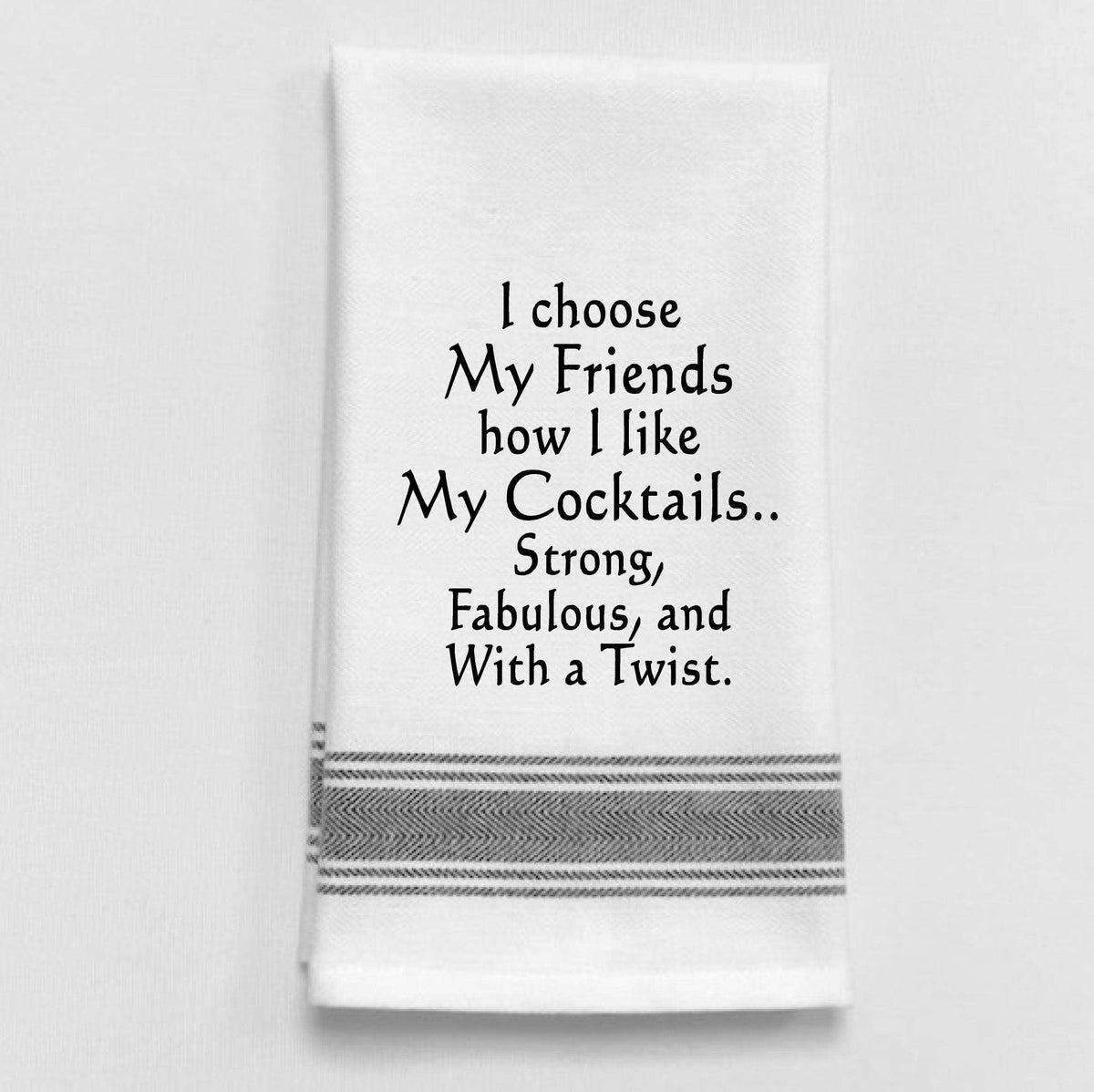 BB-I-285 White Kitchen Towel " I choose my friends how..."