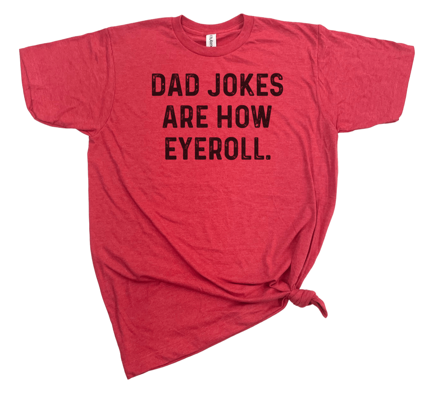 DAD JOKES ARE HOW EYE ROLL TSHIRT