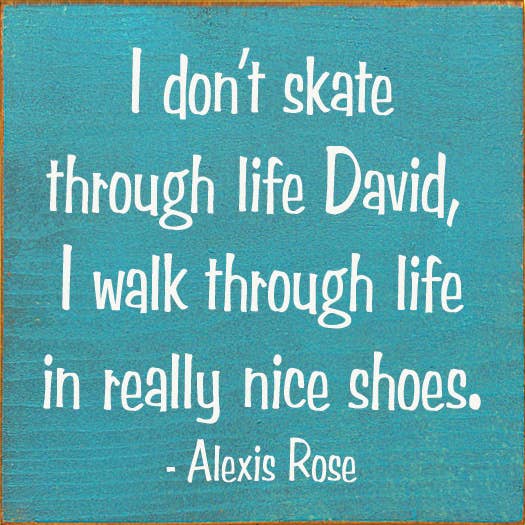 I Don't Skate Through Life David - Schitt's Creek Wood Sign
