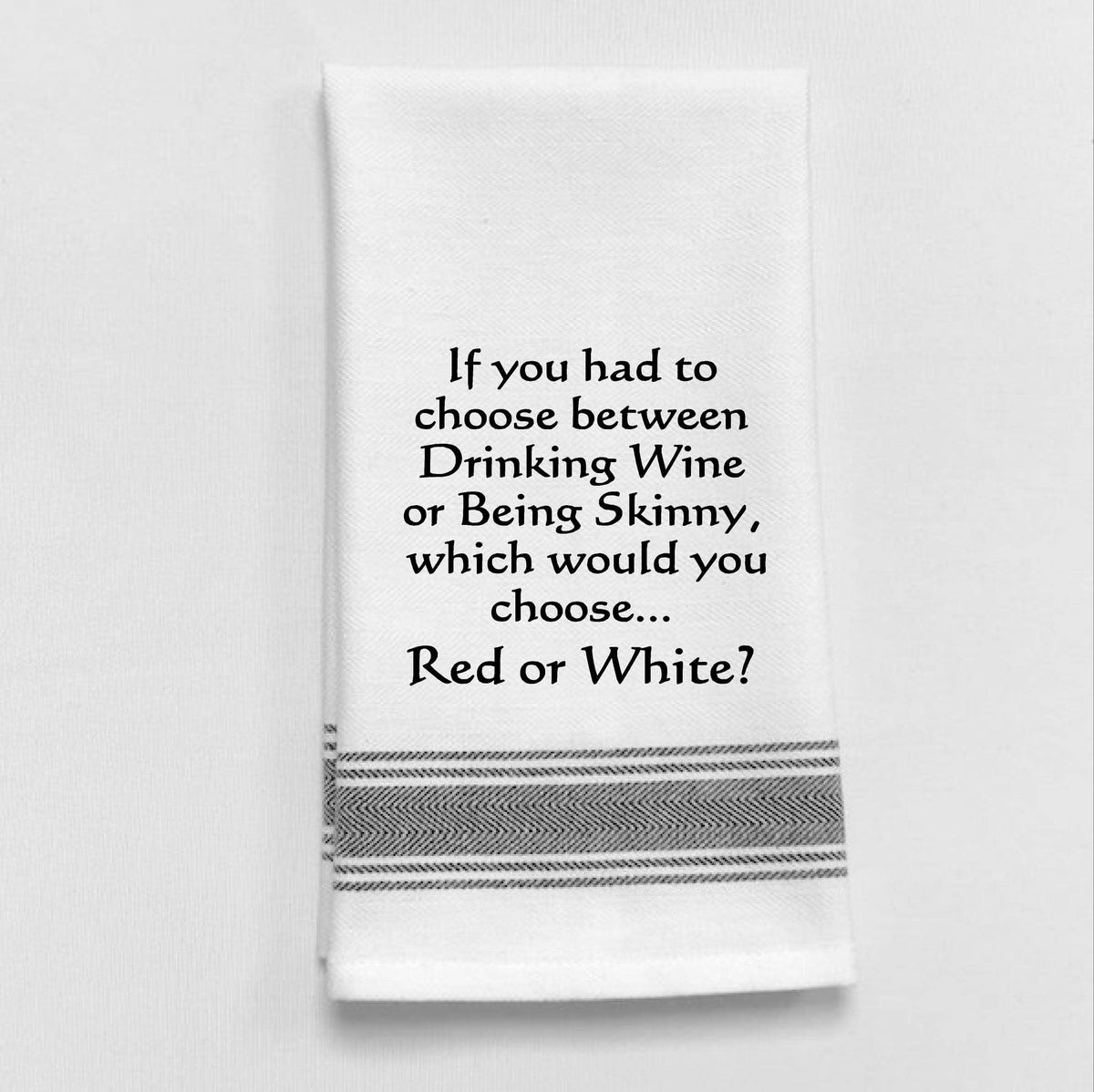 BB-I-353 White Kitchen Towel "If you had to choose..."