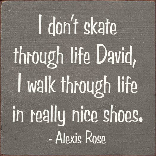 I Don't Skate Through Life David - Schitt's Creek Wood Sign