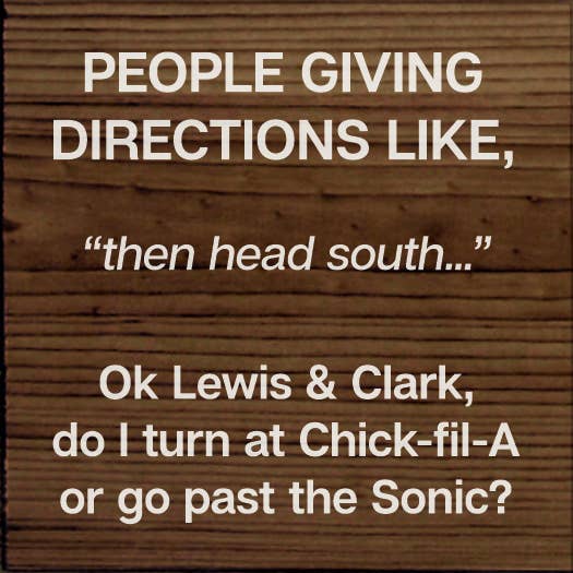 People giving directions... "then head south..." Lewis Clark
