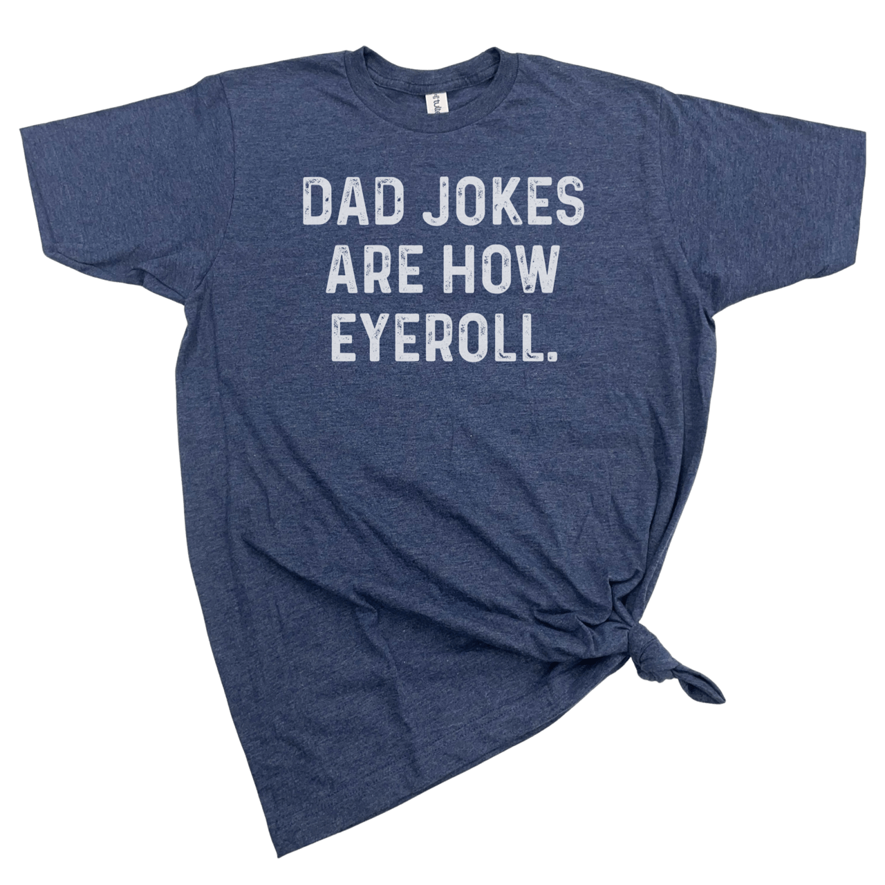DAD JOKES ARE HOW EYE ROLL TSHIRT