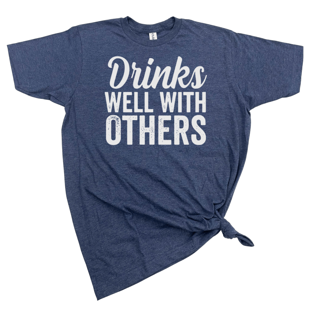DRINKS WELL WITH OTHERS T-SHIRT
