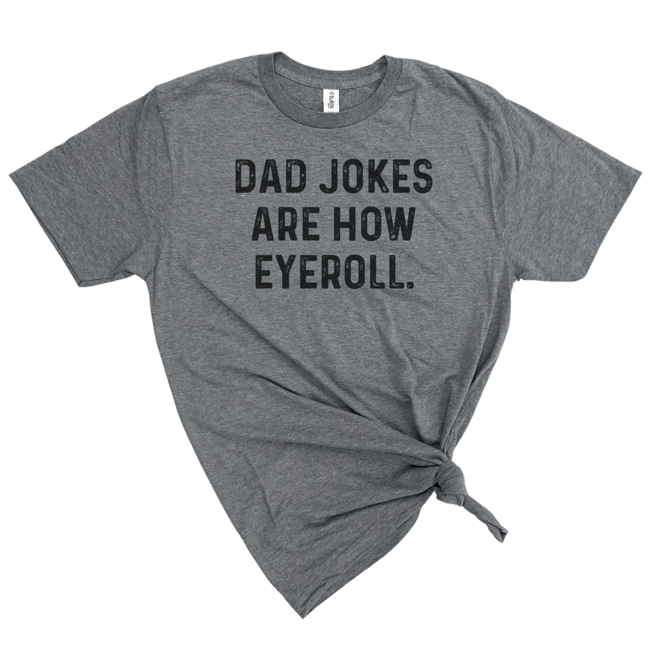 DAD JOKES ARE HOW EYE ROLL TSHIRT