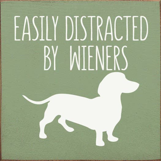 Easily Distracted by Wieners (dachshund) Wood Sign