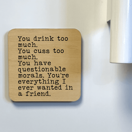 YOU DRINK TOO MUCH YOU CUSS TOO MUCH Magnet/Drink Coaster