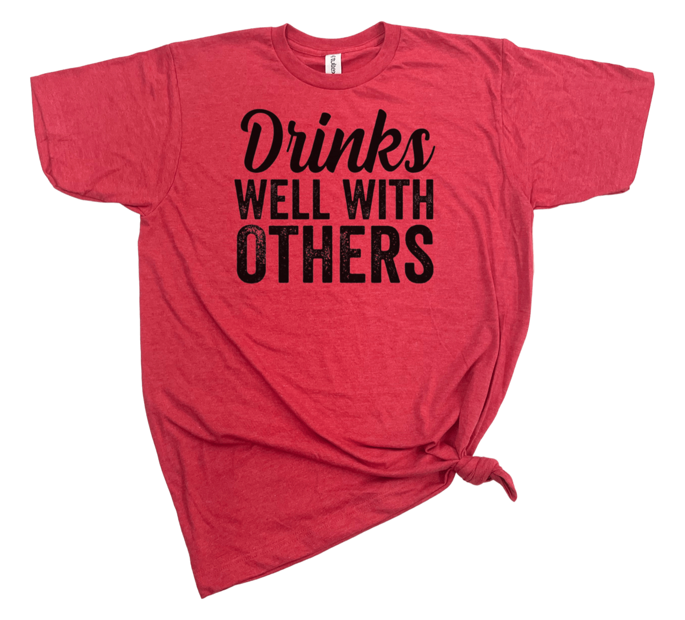 DRINKS WELL WITH OTHERS T-SHIRT