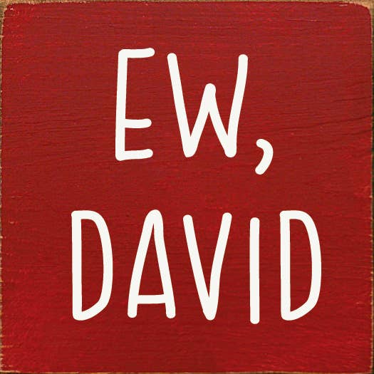 Ew David (Schitt's Creek) Wood Sign