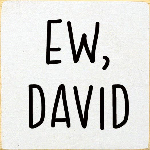 Ew David (Schitt's Creek) Wood Sign