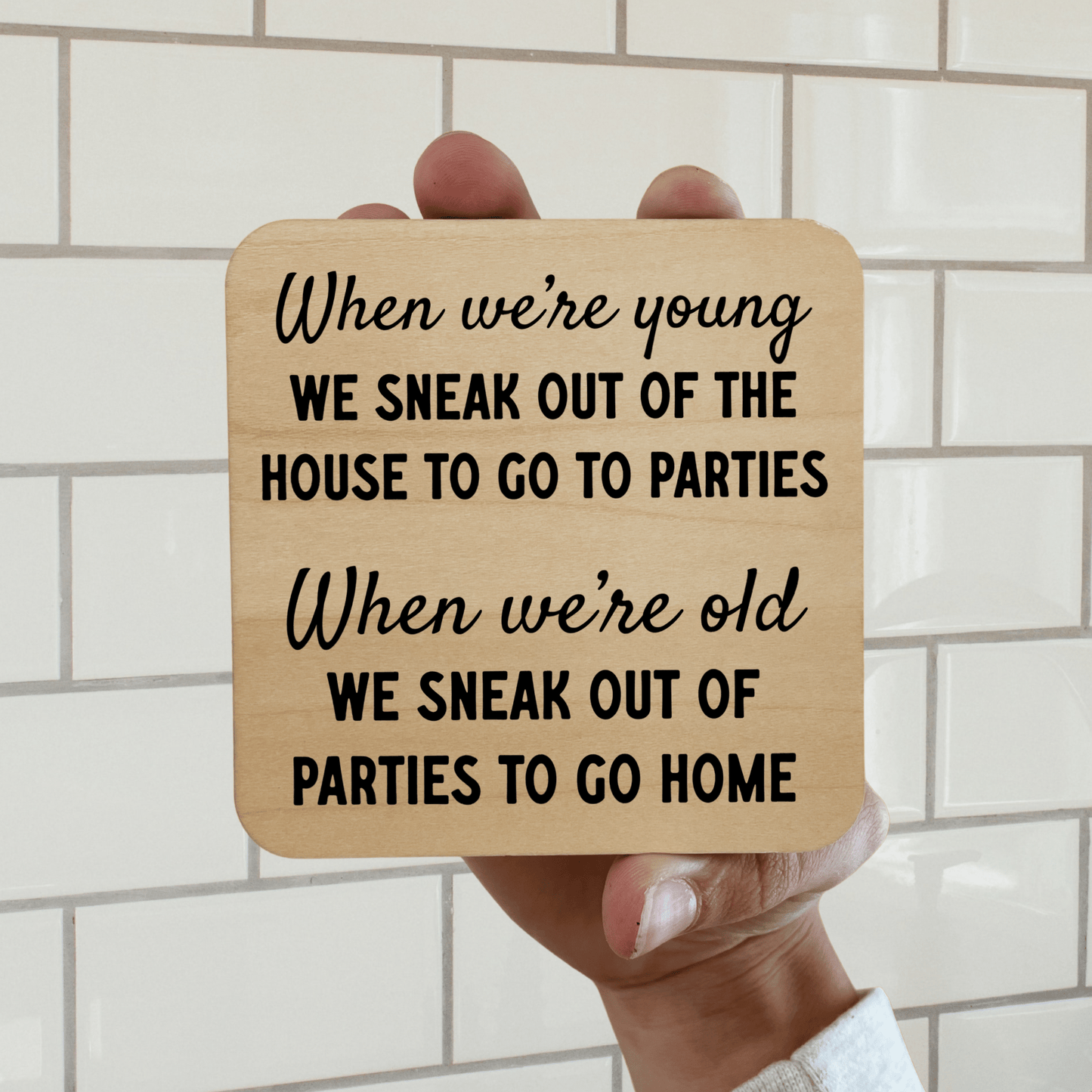 WHEN WE'RE YOUNG WE SNEEK OUT Magnet/Drink Coaster