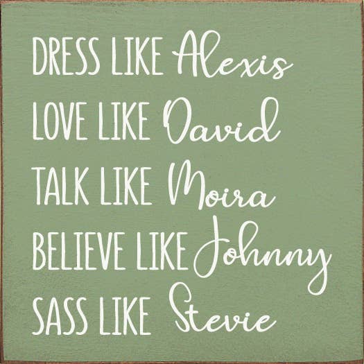 Dress Like Alexis Love Like David Talk Like Moira..Schitt's