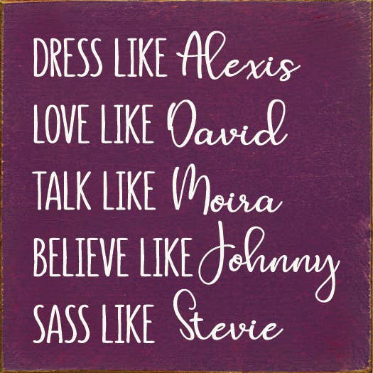 Dress Like Alexis Love Like David Talk Like Moira..Schitt's
