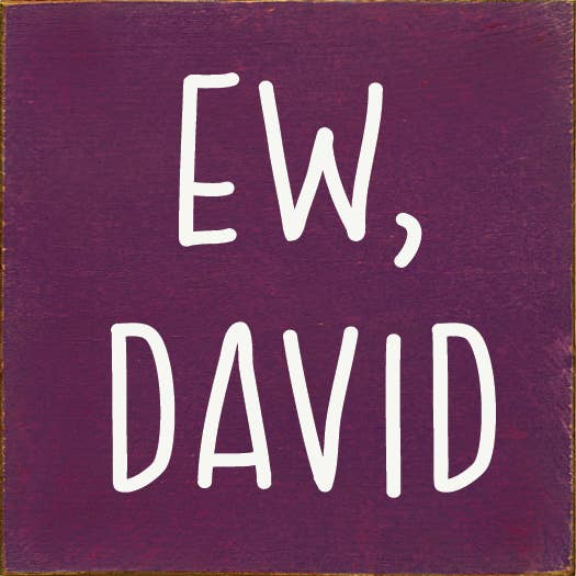 Ew David (Schitt's Creek) Wood Sign