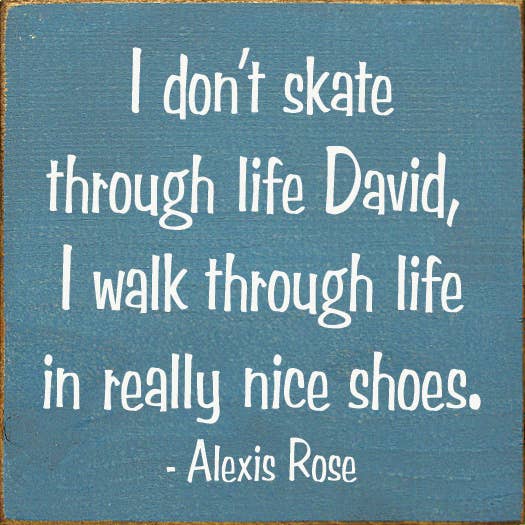 I Don't Skate Through Life David - Schitt's Creek Wood Sign