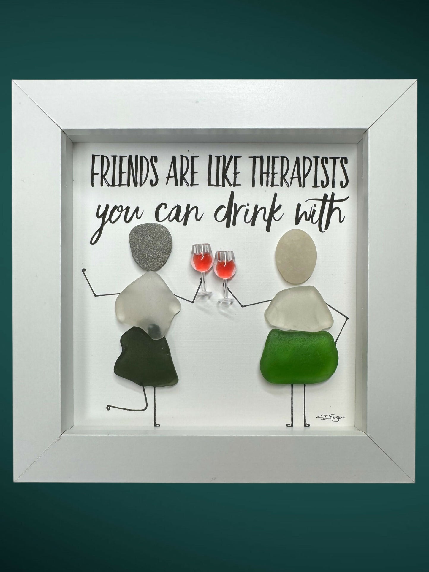 Friends are like Therapists-you can drink with