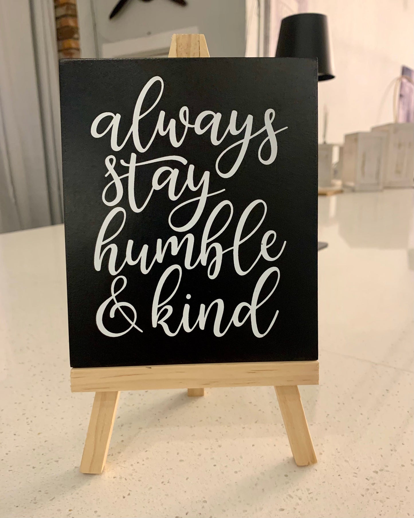 Always Stay Humble & Kind Sign