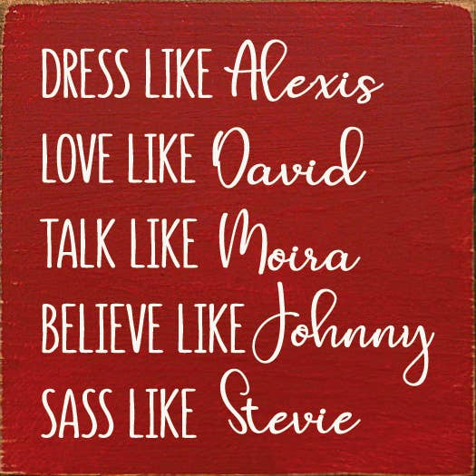 Dress Like Alexis Love Like David Talk Like Moira..Schitt's