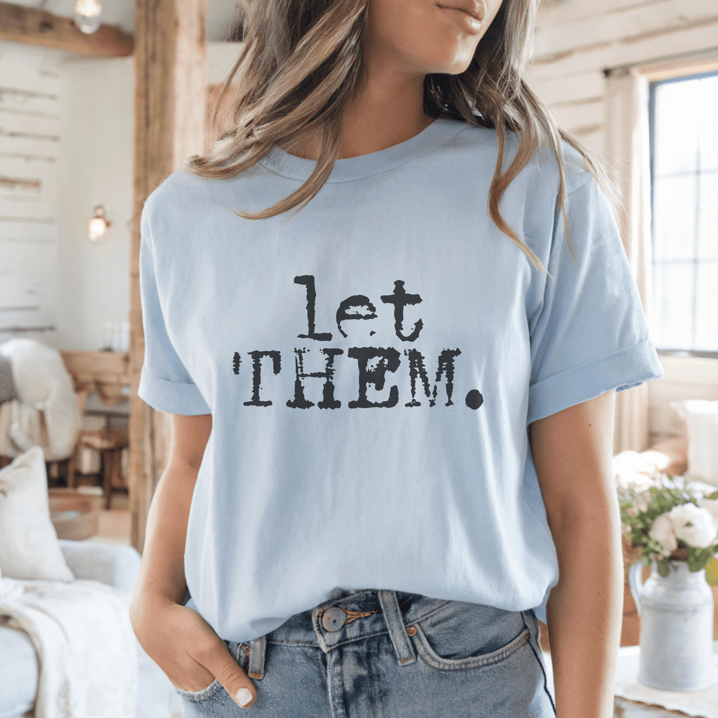 Let Them. Distressed Typography Funny Graphic T-Shirt