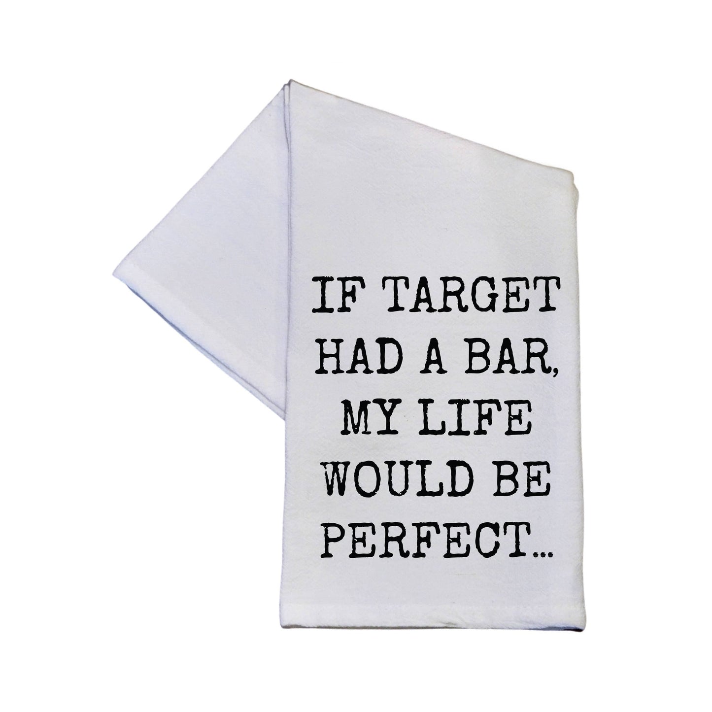 If Target Had A Bar My Life Funny Tea Towels With Sayings