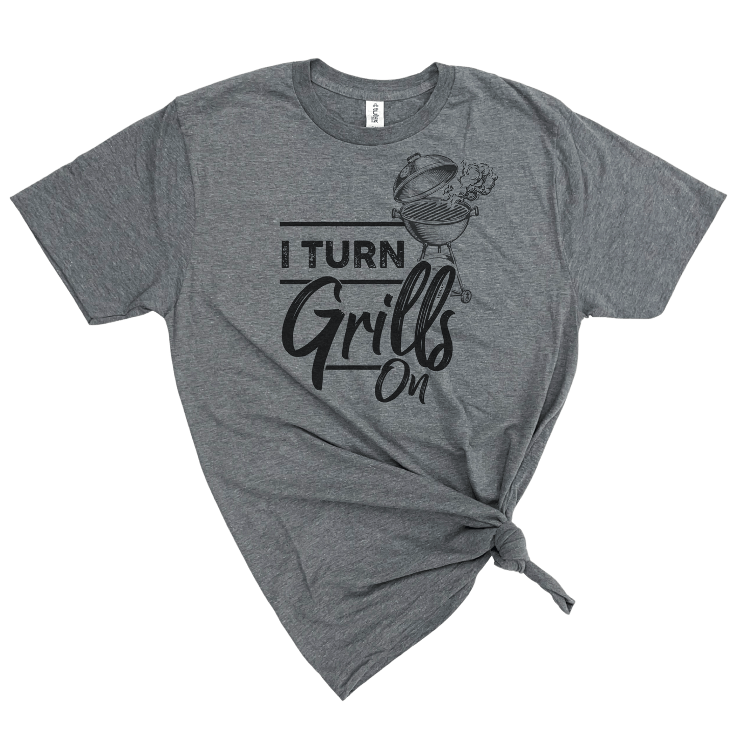 I TURN GRILLS ON T-SHIRT