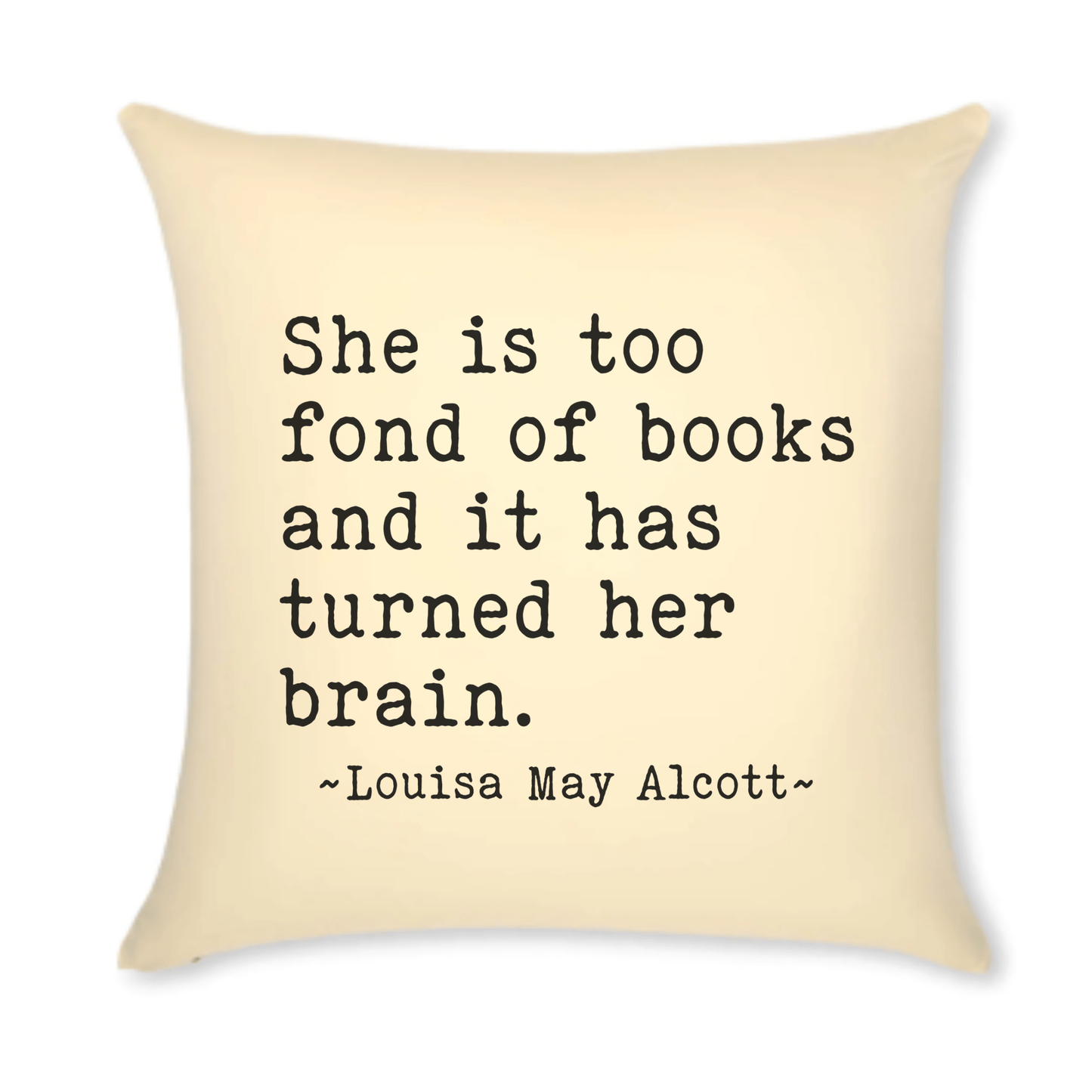 Bookish Pillow Louisa May Alcott Quote Too fond of books