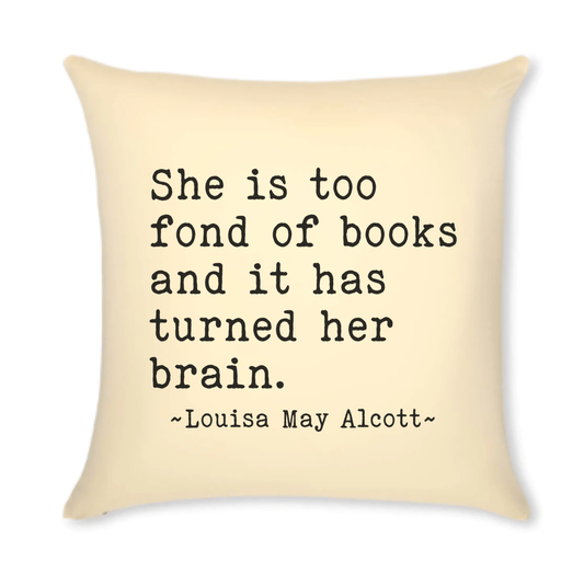 Bookish Pillow Louisa May Alcott Quote Too fond of books