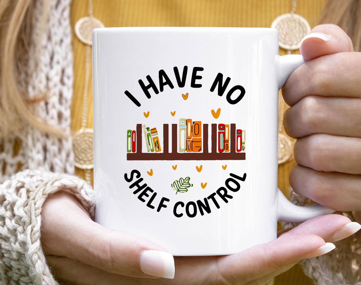 I Have No Shelf Control -  Funny Book Reading Coffee Mug