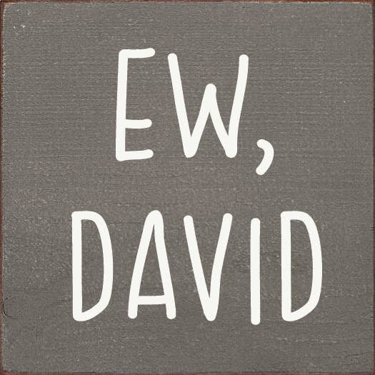 Ew David (Schitt's Creek) Wood Sign