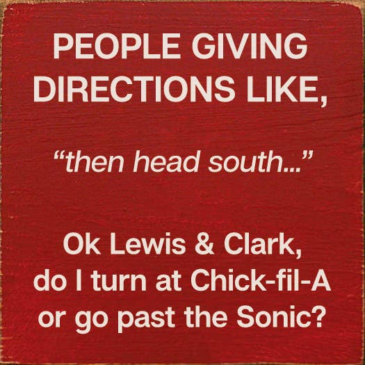 People giving directions... "then head south..." Lewis Clark