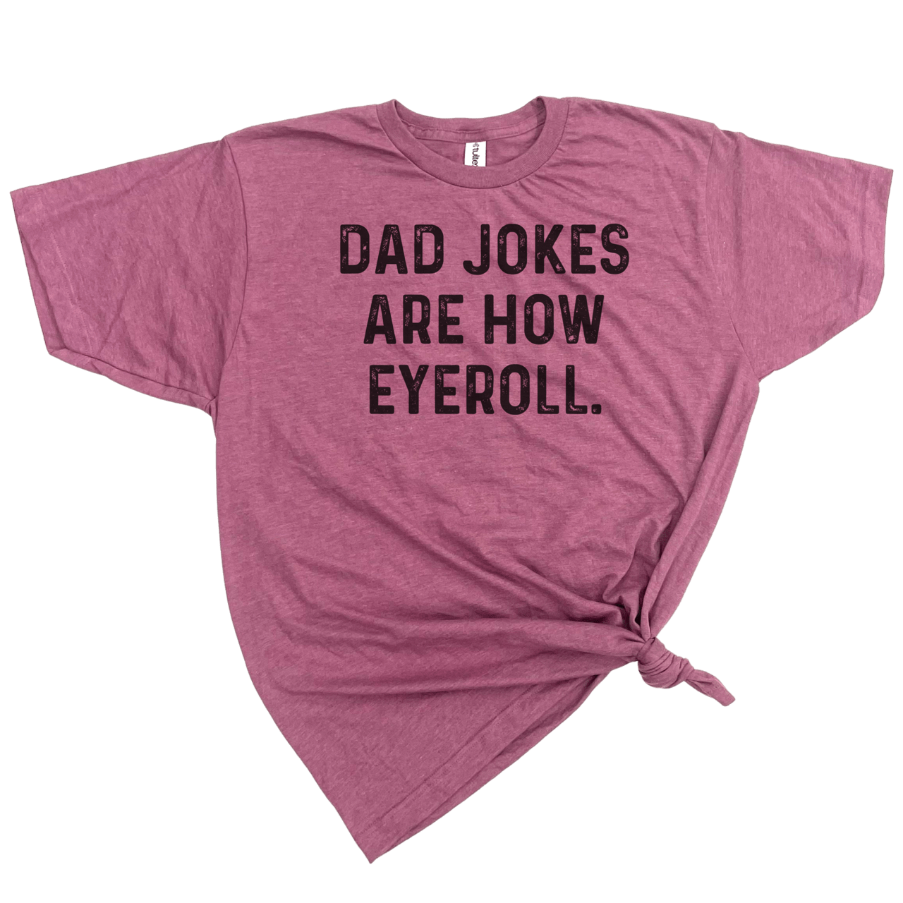 DAD JOKES ARE HOW EYE ROLL TSHIRT