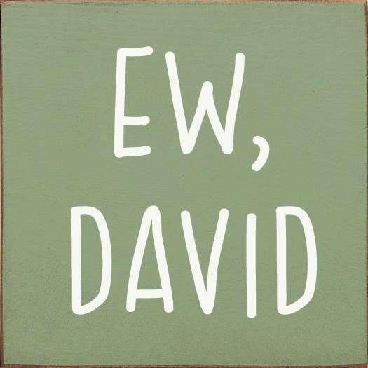 Ew David (Schitt's Creek) Wood Sign