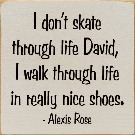 I Don't Skate Through Life David - Schitt's Creek Wood Sign