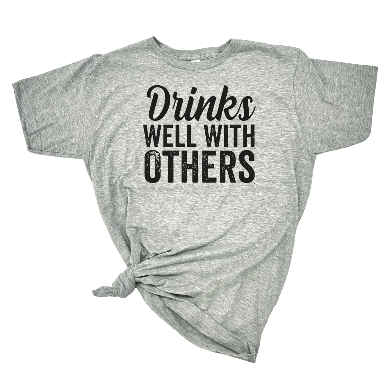 DRINKS WELL WITH OTHERS T-SHIRT