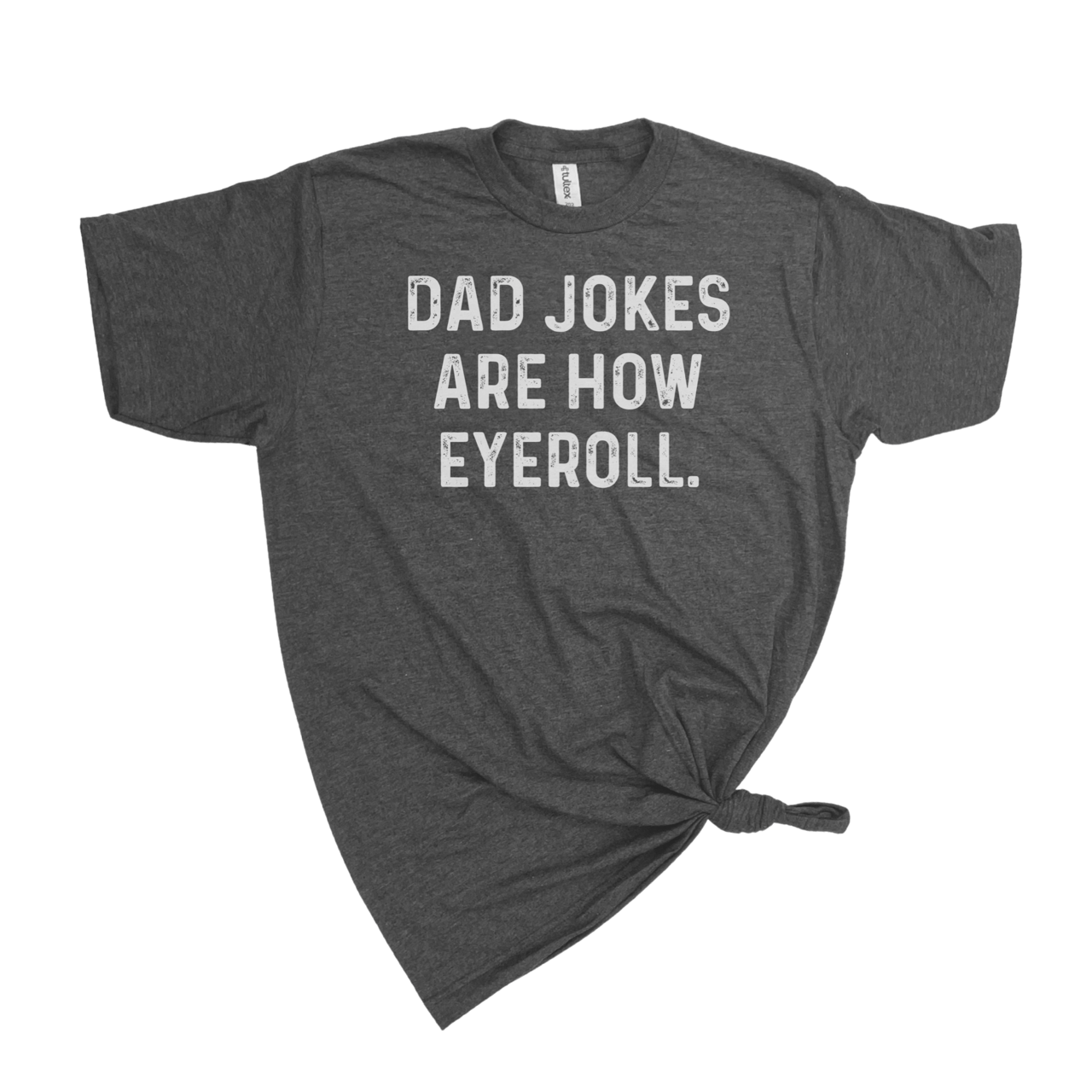 DAD JOKES ARE HOW EYE ROLL TSHIRT