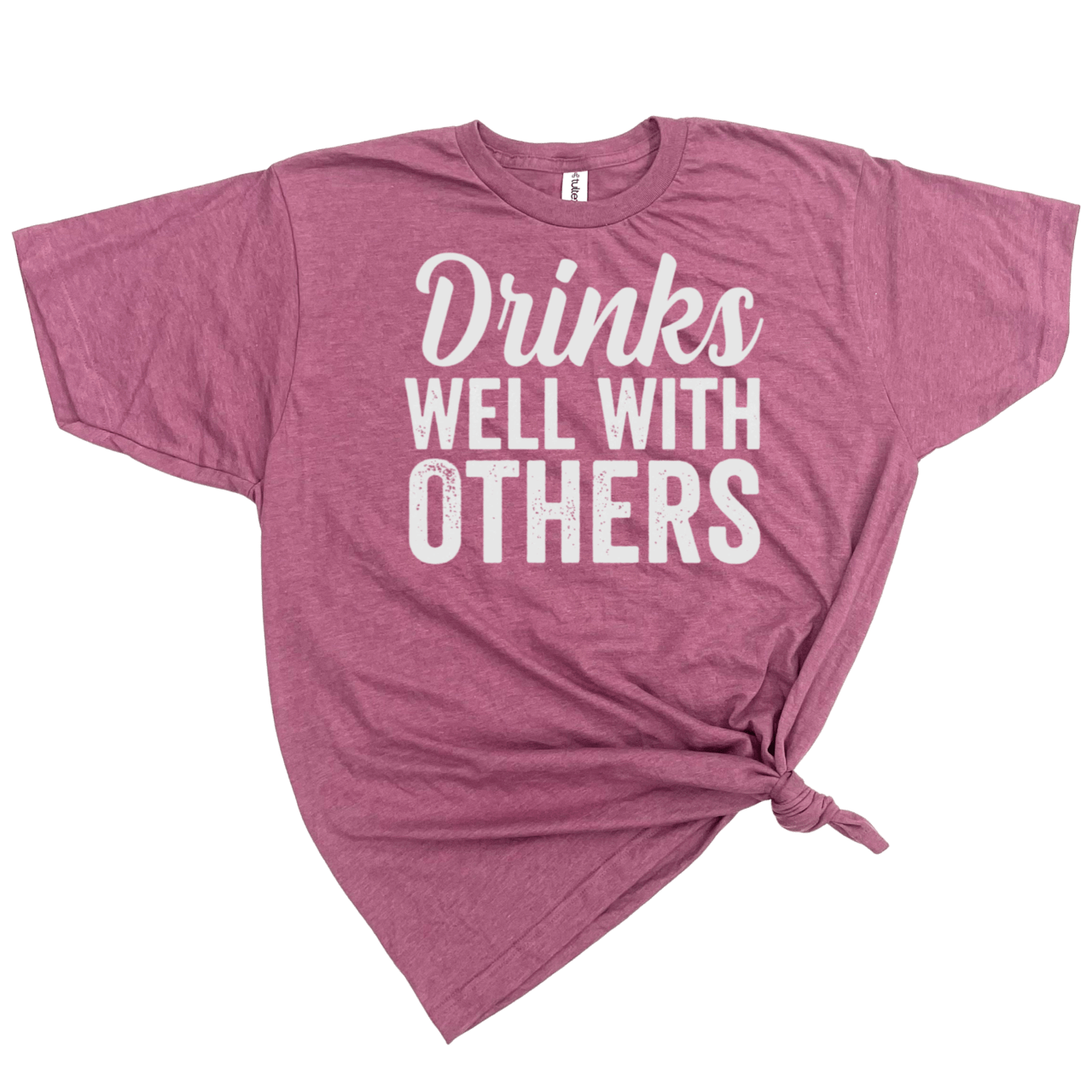 DRINKS WELL WITH OTHERS T-SHIRT
