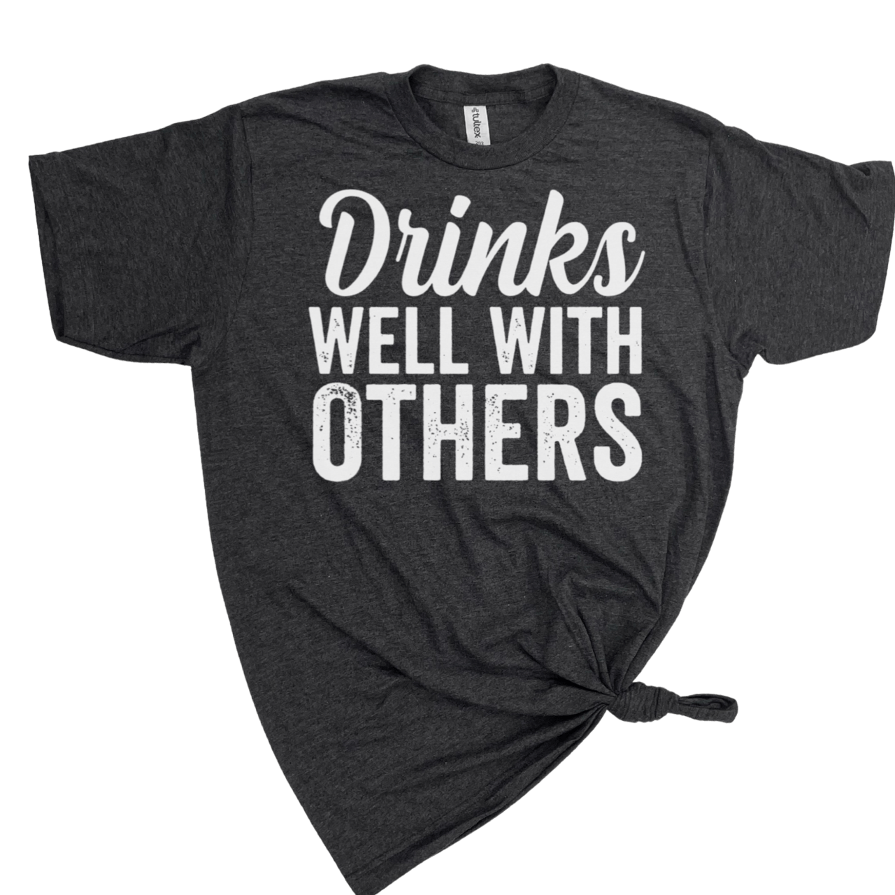 DRINKS WELL WITH OTHERS T-SHIRT