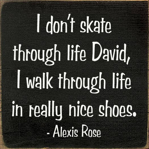I Don't Skate Through Life David - Schitt's Creek Wood Sign