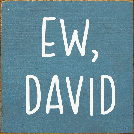 Ew David (Schitt's Creek) Wood Sign