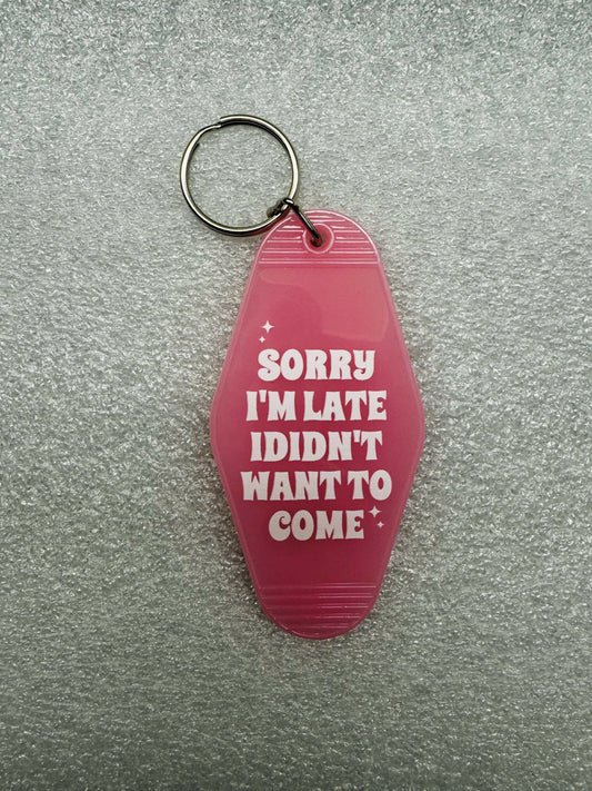 Sorry I’m Late Motel Keychain